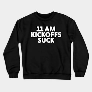 11am Kickoffs Suck // Vintage Football Gameday Central Time Zone Crewneck Sweatshirt